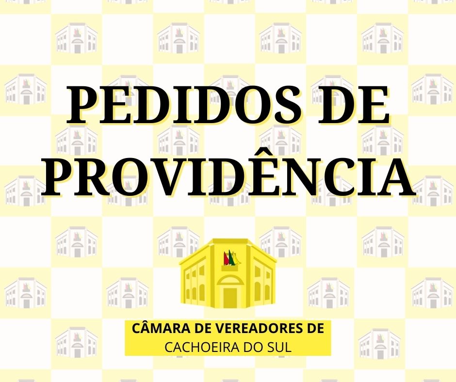 Confira os Pedidos de Providências apresentados pelos vereadores