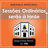 Mudança aprovada: sessão ordinárias da Câmara serão à tarde.